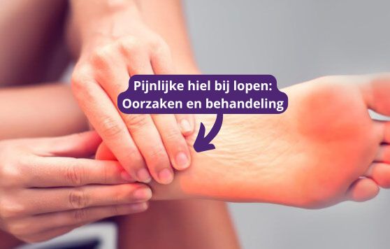 Pijnlijke hiel bij lopen Oorzaken en behandeling