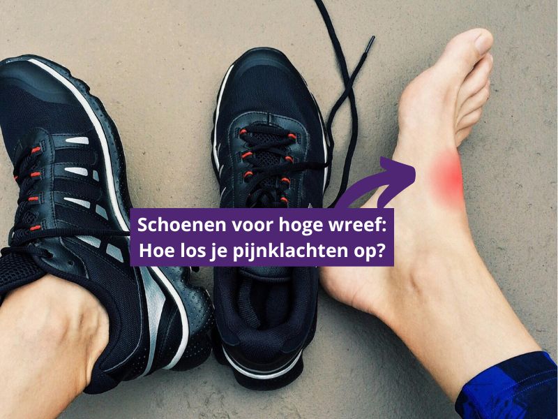 Schoenen voor hoge wreef